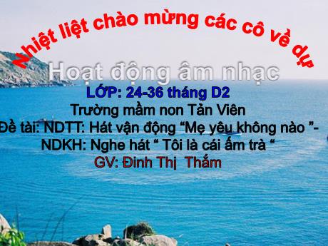 Giáo án Lớp Nhà trẻ - Hoạt động âm nhạc - Hát vận động “Mẹ yêu không nào - Đinh Thị Thắm