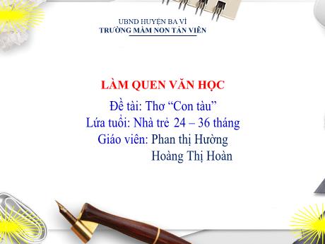 Giáo án Lớp Nhà trẻ - Làm quen văn học - Thơ “Con tàu” - Phan Thị Hường - Hoàng Thị Hoàn