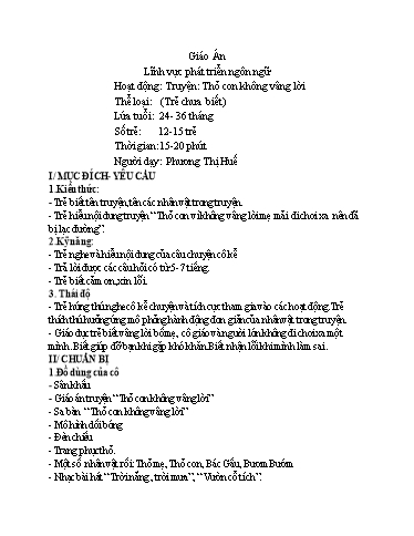 Giáo án Lớp Nhà trẻ - Phát triển ngôn ngữ - Hoạt động: Truyện: Thỏ con không vâng lời - Phương Thị Huế