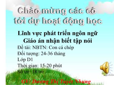 Giáo án Lớp Nhà trẻ - Phát triển ngôn ngữ - NBTN: Con cá chép - Dương Thị Tuyết Nhung