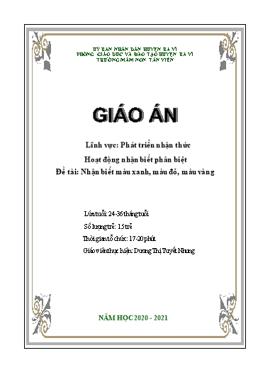 Giáo án Lớp Nhà trẻ - Phát triển nhận thức - Nhận biết màu xanh, màu đỏ, màu vàng - Dương Thị Tuyết Nhung