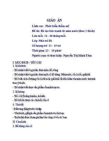 Giáo án Lớp Nhà trẻ - Phát triển thẩm mỹ - Đề tài: Bé tạo bức tranh từ màu nước (theo ý thích) - Nguyễn Thị Minh Tâm